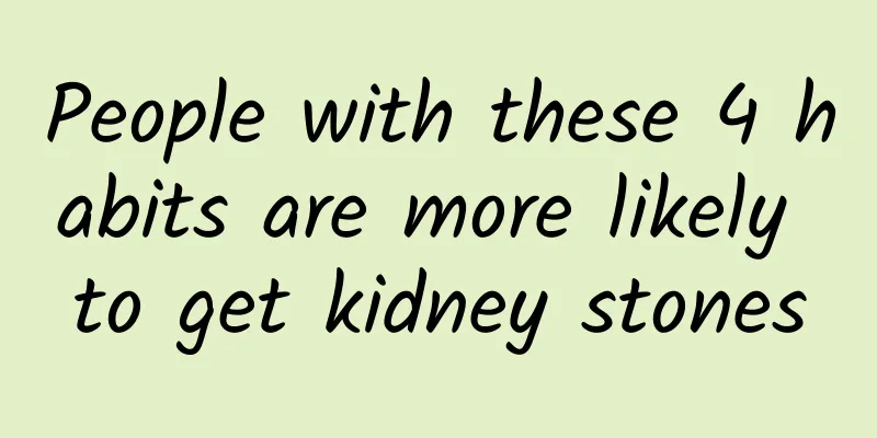 People with these 4 habits are more likely to get kidney stones