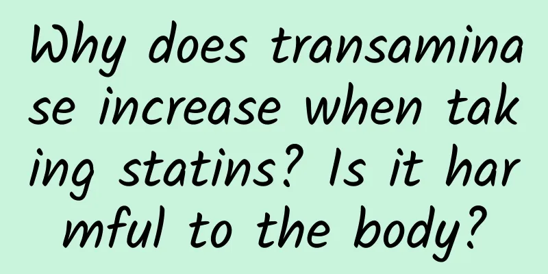 Why does transaminase increase when taking statins? Is it harmful to the body?