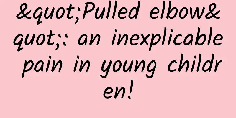 "Pulled elbow": an inexplicable pain in young children!
