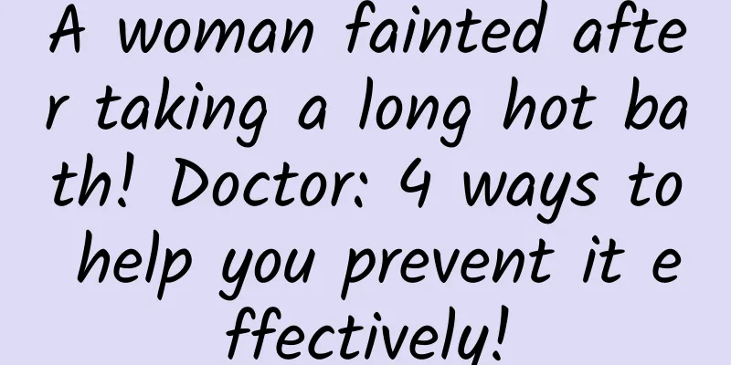 A woman fainted after taking a long hot bath! Doctor: 4 ways to help you prevent it effectively!