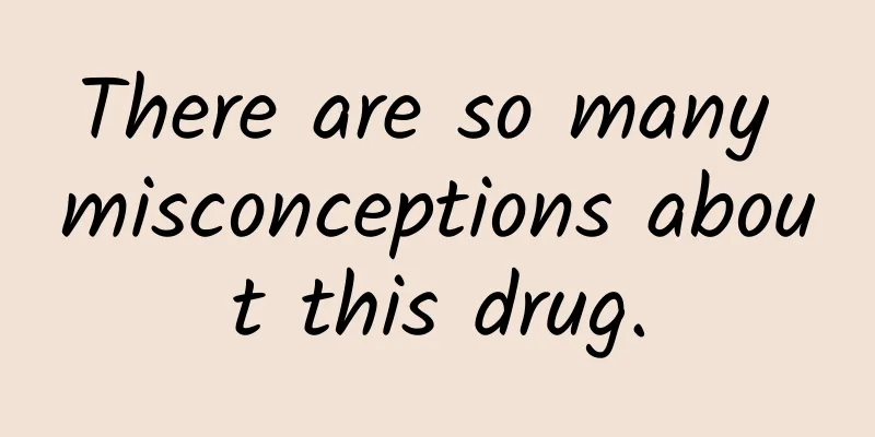 There are so many misconceptions about this drug.