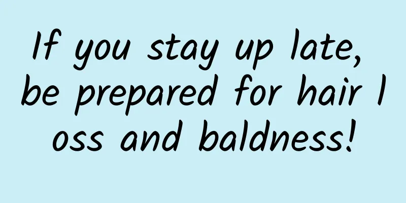 If you stay up late, be prepared for hair loss and baldness!