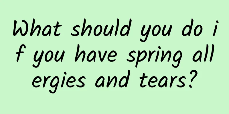 What should you do if you have spring allergies and tears?