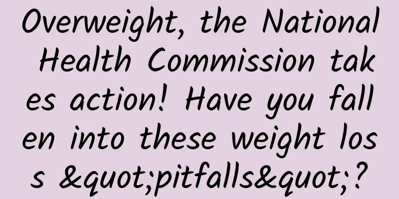 Overweight, the National Health Commission takes action! Have you fallen into these weight loss "pitfalls"?