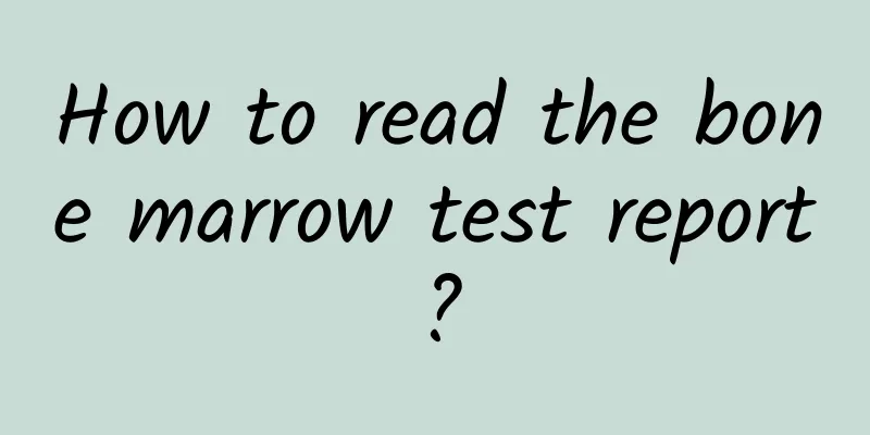 How to read the bone marrow test report?
