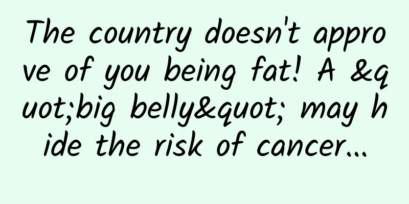 The country doesn't approve of you being fat! A "big belly" may hide the risk of cancer...