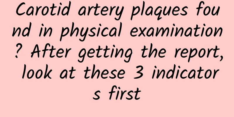 Carotid artery plaques found in physical examination? After getting the report, look at these 3 indicators first