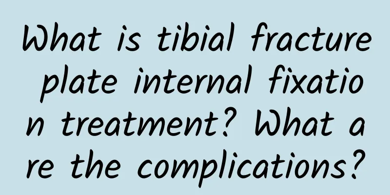 What is tibial fracture plate internal fixation treatment? What are the complications?
