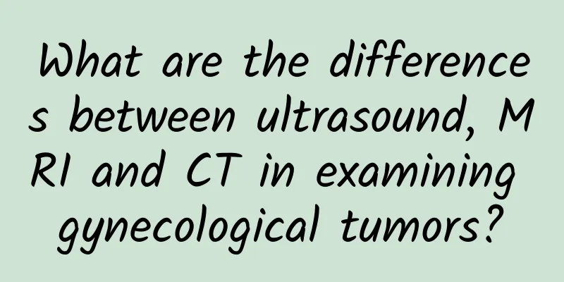What are the differences between ultrasound, MRI and CT in examining gynecological tumors?