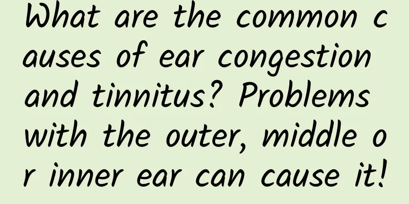 What are the common causes of ear congestion and tinnitus? Problems with the outer, middle or inner ear can cause it!