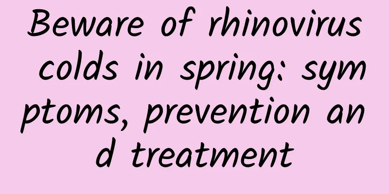 Beware of rhinovirus colds in spring: symptoms, prevention and treatment