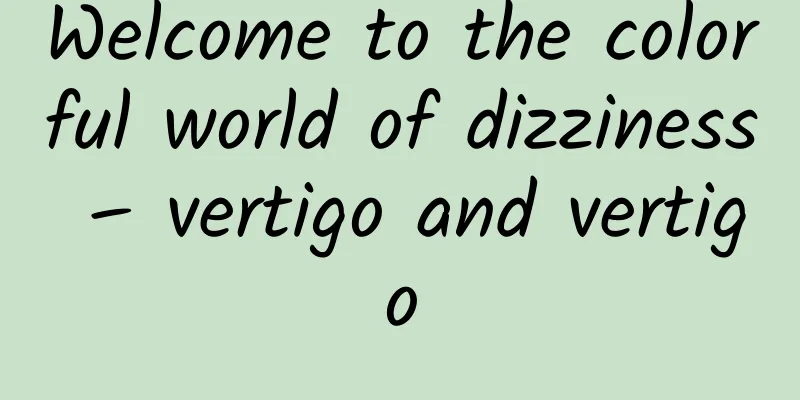 Welcome to the colorful world of dizziness – vertigo and vertigo