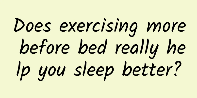 Does exercising more before bed really help you sleep better?