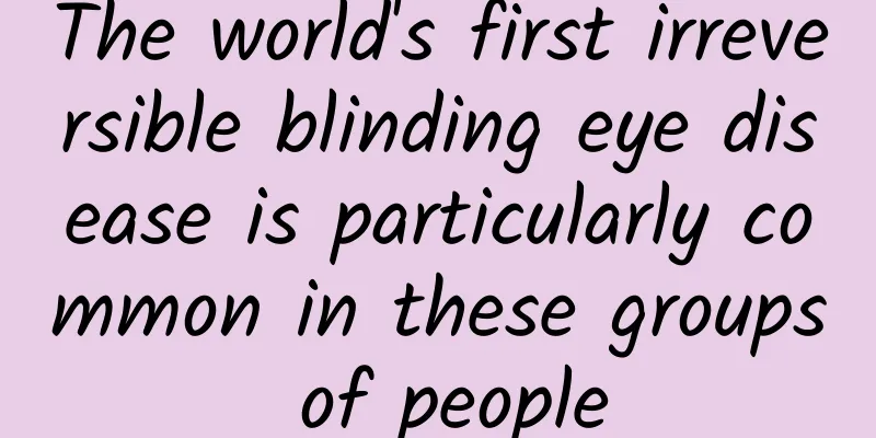 The world's first irreversible blinding eye disease is particularly common in these groups of people