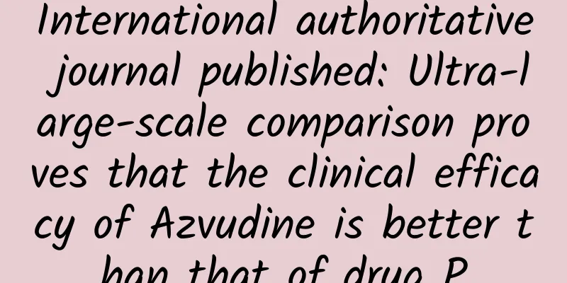 International authoritative journal published: Ultra-large-scale comparison proves that the clinical efficacy of Azvudine is better than that of drug P