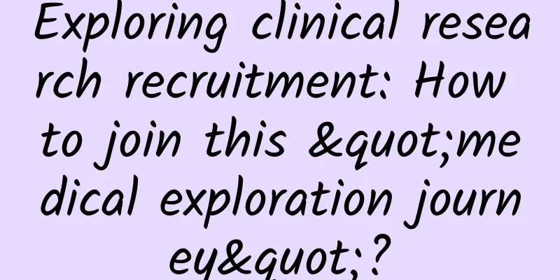 Exploring clinical research recruitment: How to join this "medical exploration journey"?