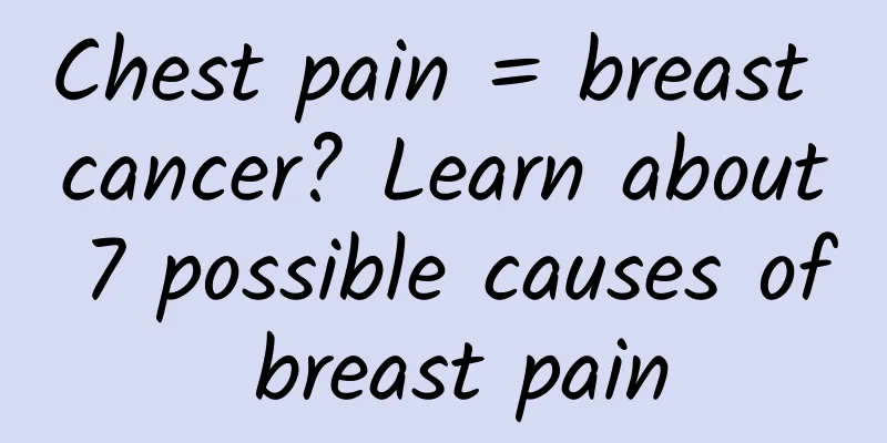 Chest pain = breast cancer? Learn about 7 possible causes of breast pain