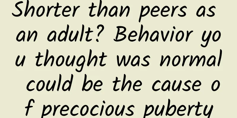 Shorter than peers as an adult? Behavior you thought was normal could be the cause of precocious puberty