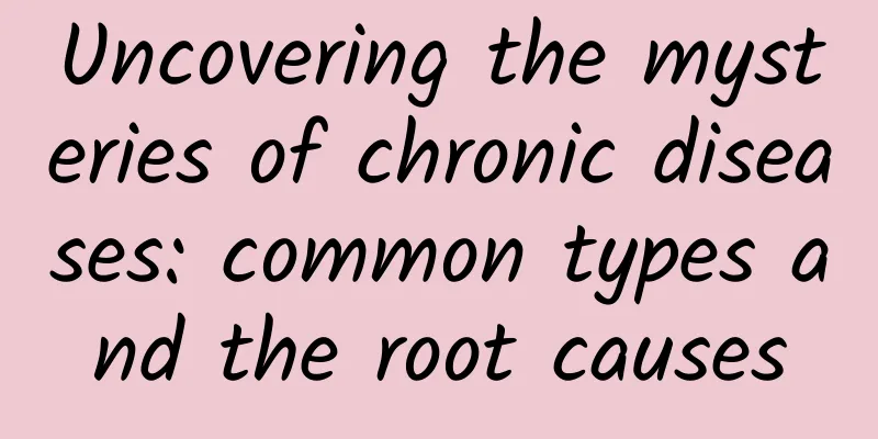 Uncovering the mysteries of chronic diseases: common types and the root causes