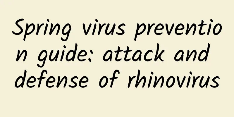 Spring virus prevention guide: attack and defense of rhinovirus