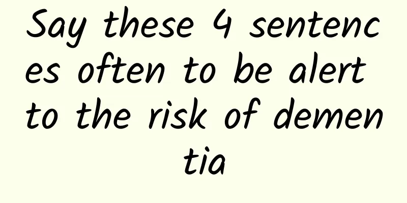 Say these 4 sentences often to be alert to the risk of dementia
