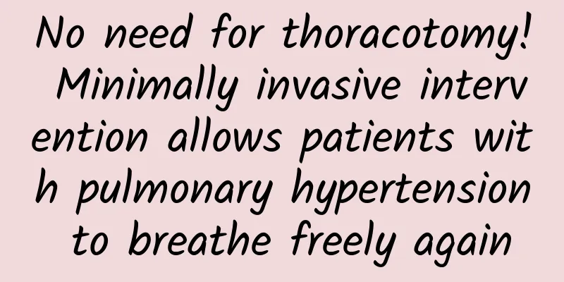 No need for thoracotomy! Minimally invasive intervention allows patients with pulmonary hypertension to breathe freely again