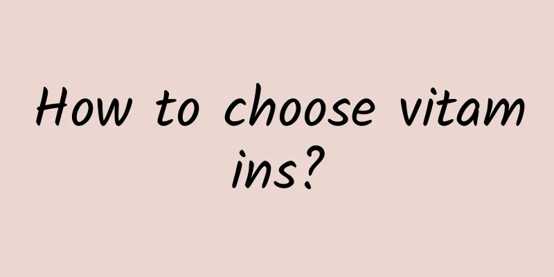 How to choose vitamins?