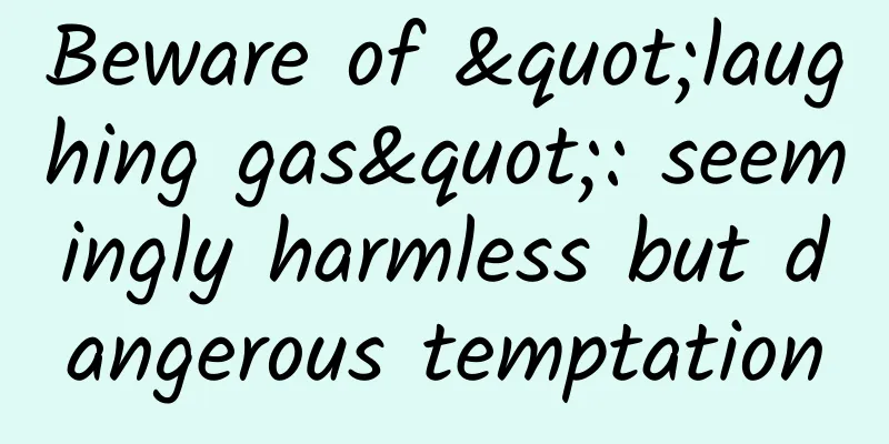 Beware of "laughing gas": seemingly harmless but dangerous temptation