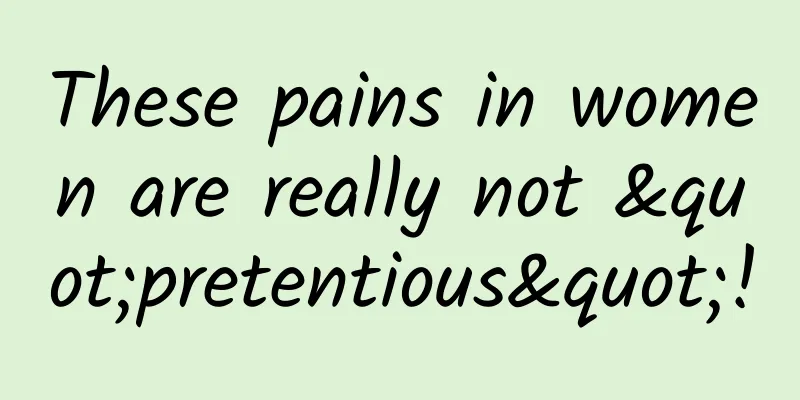 These pains in women are really not "pretentious"!