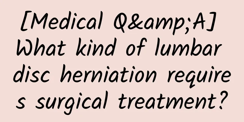 [Medical Q&A] What kind of lumbar disc herniation requires surgical treatment?