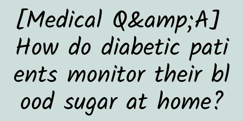 [Medical Q&A] How do diabetic patients monitor their blood sugar at home?