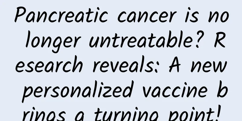 Pancreatic cancer is no longer untreatable? Research reveals: A new personalized vaccine brings a turning point!
