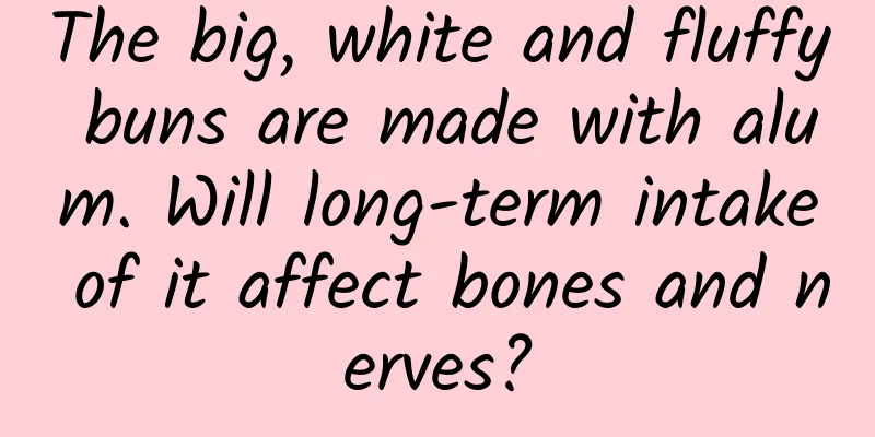 The big, white and fluffy buns are made with alum. Will long-term intake of it affect bones and nerves?