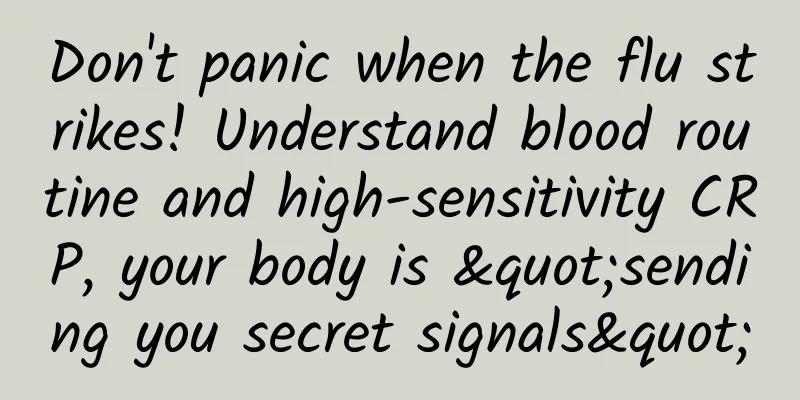 Don't panic when the flu strikes! Understand blood routine and high-sensitivity CRP, your body is "sending you secret signals"