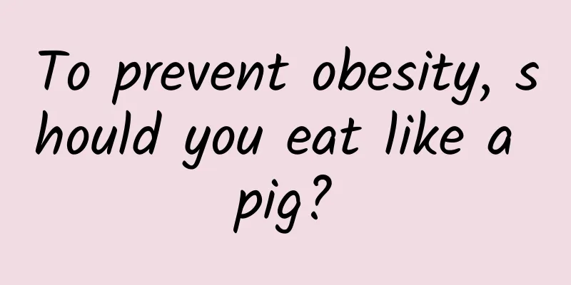 To prevent obesity, should you eat like a pig?