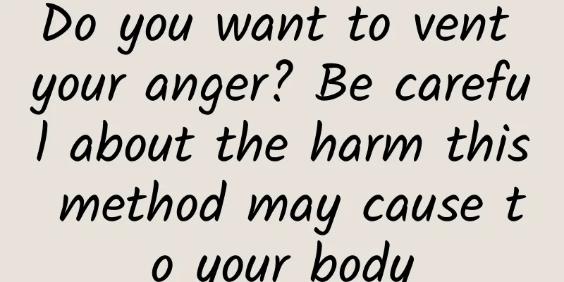 Do you want to vent your anger? Be careful about the harm this method may cause to your body