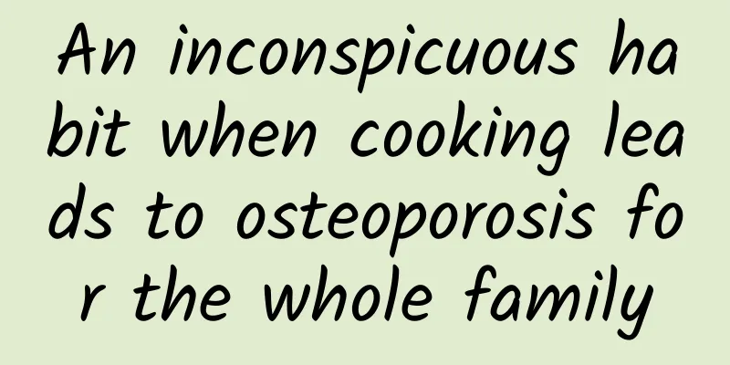 An inconspicuous habit when cooking leads to osteoporosis for the whole family