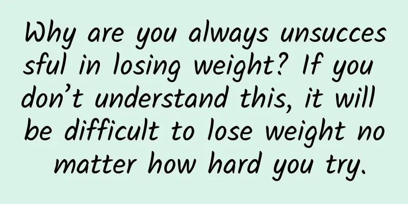 Why are you always unsuccessful in losing weight? If you don’t understand this, it will be difficult to lose weight no matter how hard you try.