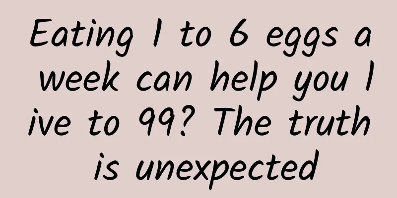 Eating 1 to 6 eggs a week can help you live to 99? The truth is unexpected
