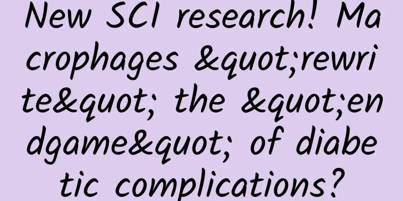 New SCI research! Macrophages "rewrite" the "endgame" of diabetic complications?