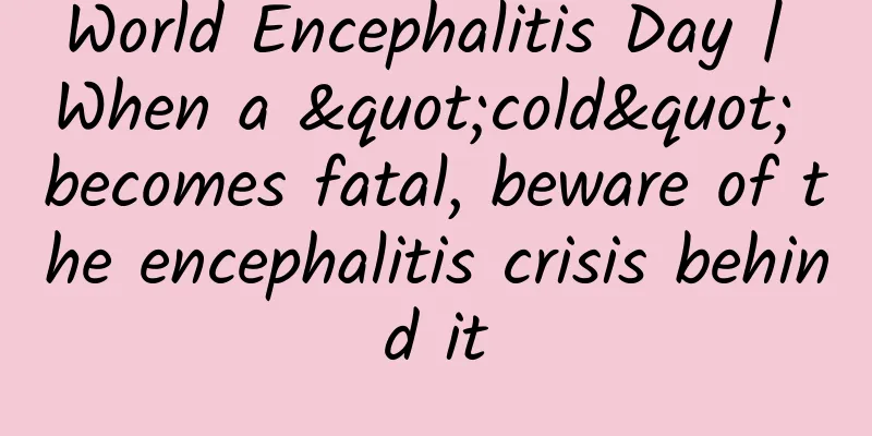 World Encephalitis Day | When a "cold" becomes fatal, beware of the encephalitis crisis behind it