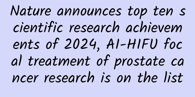 Nature announces top ten scientific research achievements of 2024, AI-HIFU focal treatment of prostate cancer research is on the list