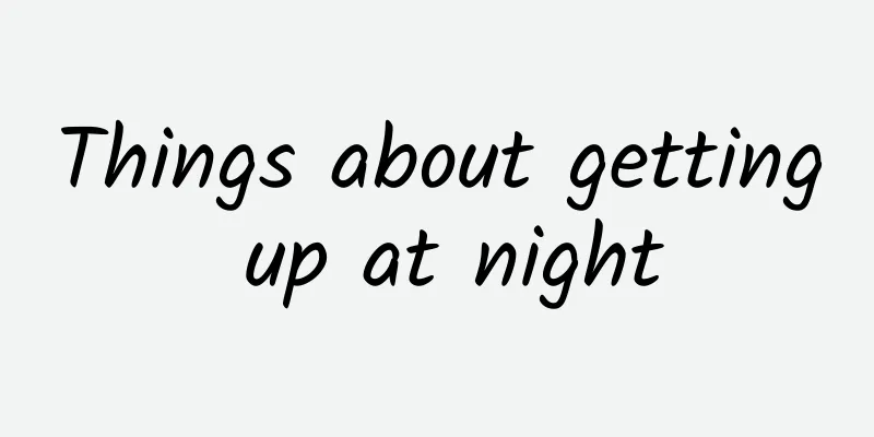 Things about getting up at night