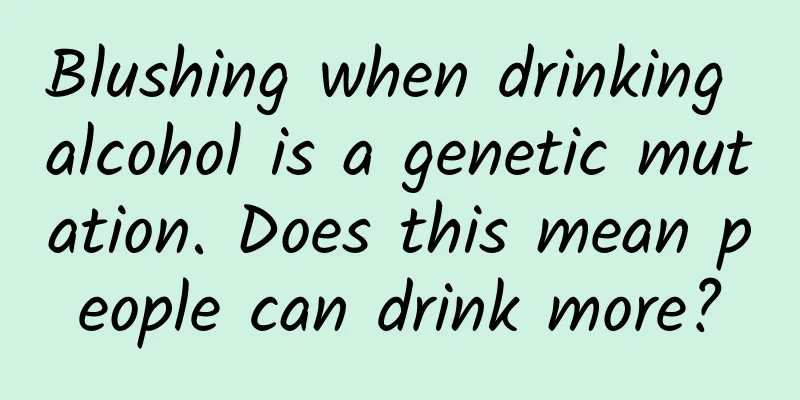 Blushing when drinking alcohol is a genetic mutation. Does this mean people can drink more?