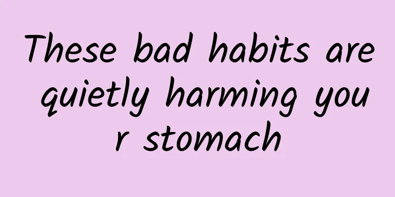 These bad habits are quietly harming your stomach