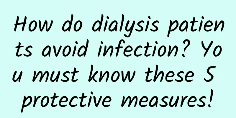 How do dialysis patients avoid infection? You must know these 5 protective measures!