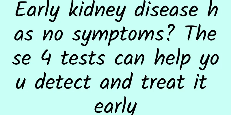 Early kidney disease has no symptoms? These 4 tests can help you detect and treat it early