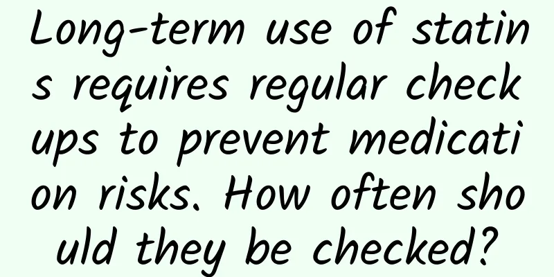 Long-term use of statins requires regular checkups to prevent medication risks. How often should they be checked?