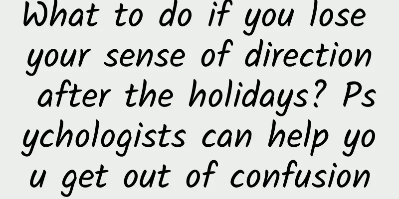 What to do if you lose your sense of direction after the holidays? Psychologists can help you get out of confusion