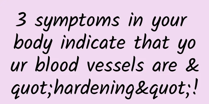 3 symptoms in your body indicate that your blood vessels are "hardening"!